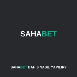 sahabet bahis nasıl yapılır