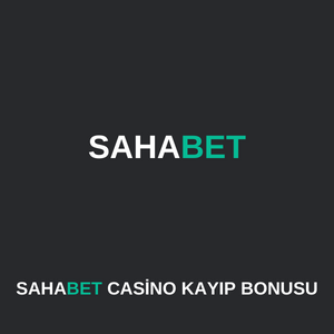 sahabet casino kayıp bonusu