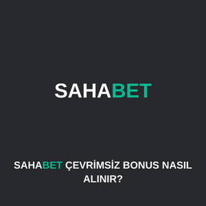 sahabet çevrimsiz bonus nasıl alınır?