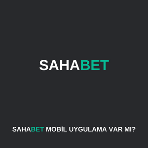 sahabet mobil uygulama var mı