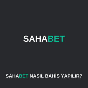 Sahabet’da nasıl bahis yapılır