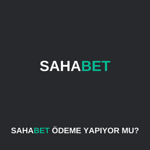 Sahabet ödeme yapıyor mu