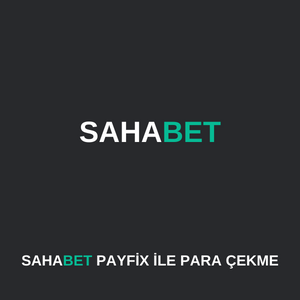 Sahabet payfix ile para çekme