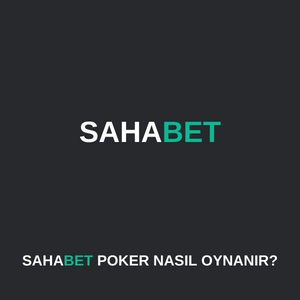 Sahabet poker nasıl oynanır