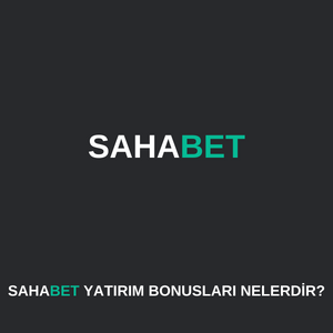 Sahabet yatırım bonusları nelerdir